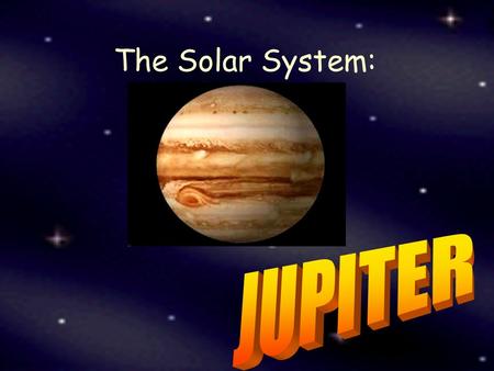 The Solar System:. Jupiter... is the 5th planet from the sun is a gas giant has a diameter of 142,984 km (more than 300 times bigger than Earth and more.