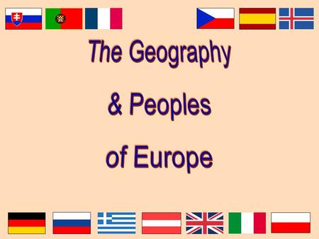 The Geography & Peoples of Europe.