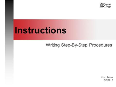 © M. Reber 9/6/2015 Instructions Writing Step-By-Step Procedures.