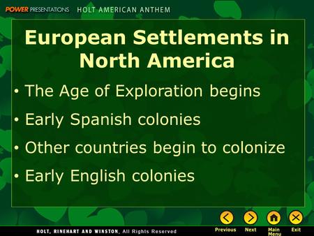 European Settlements in North America The Age of Exploration begins Early Spanish colonies Other countries begin to colonize Early English colonies.