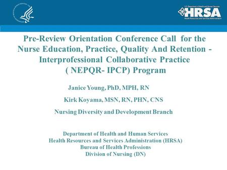Pre-Review Orientation Conference Call for the Nurse Education, Practice, Quality And Retention - Interprofessional Collaborative Practice ( NEPQR- IPCP)