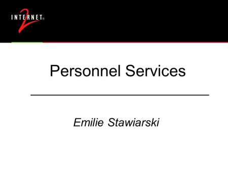 Personnel Services Emilie Stawiarski. 2 Background  12 years HR experience, including 5 years recruiting: engineers & research scientists-- software,