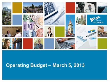 1111 Operating Budget – March 5, 2013. 2 Council Budget Direction – April 2012  City will move to three year budget cycle  City will hold tax increases.
