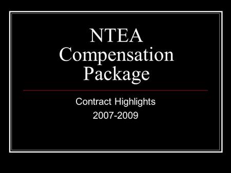 NTEA Compensation Package Contract Highlights 2007-2009.