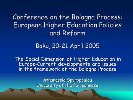 Conference on the Bologna Process: European Higher Education Policies and Reform Baku, 20-21 April 2005 The Social Dimension of Higher Education in Europe-Current.