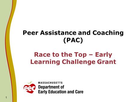 1 Peer Assistance and Coaching (PAC) Race to the Top – Early Learning Challenge Grant.