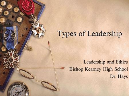 Leadership and Ethics Bishop Kearney High School Dr. Hays