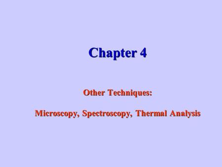 Chapter 4 Other Techniques: Microscopy, Spectroscopy, Thermal Analysis
