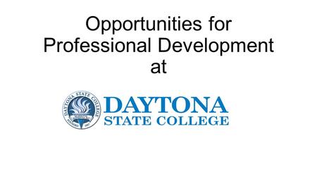 Opportunities for Professional Development at. What, When and How? Instructor Led Classes – Open Enrollment Professional Development Department Self-Directed.