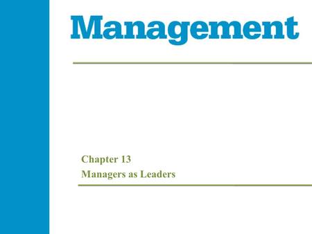 Chapter 13 Managers as Leaders