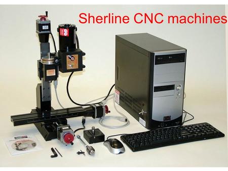 Sherline CNC machines. CNC mill with 4-axis driver box Systems are also available without a computer. The 8760 4- axis driver box plugs into the parallel.