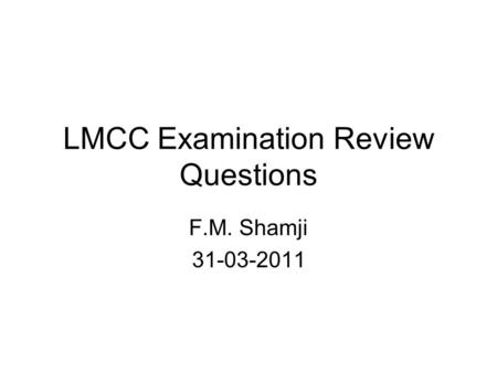 LMCC Examination Review Questions F.M. Shamji 31-03-2011.