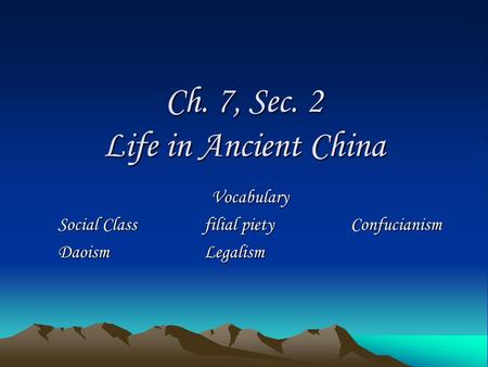 Ch. 7, Sec. 2 Life in Ancient China