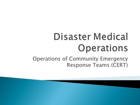 Operations of Community Emergency Response Teams (CERT)