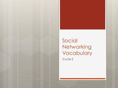 Social Networking Vocabulary Cycle 2. Blog Vocabulary  blog – a personal or professional website which is updated on a regular basis with an individual’s.