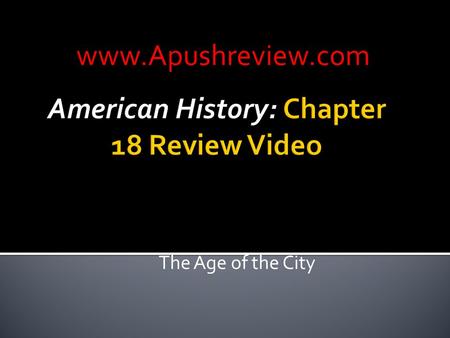 The Age of the City www.Apushreview.com.  1920 Census – more people living in cities than rural areas – why?  Better-paying jobs, entertainment, and.