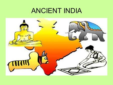 ANCIENT INDIA.