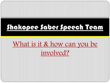 What is it & how can you be involved? Shakopee Saber Speech Team.