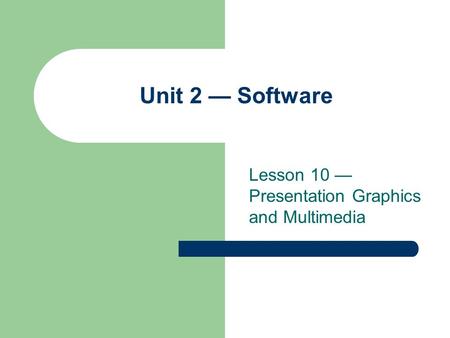 Lesson 10 — Presentation Graphics and Multimedia