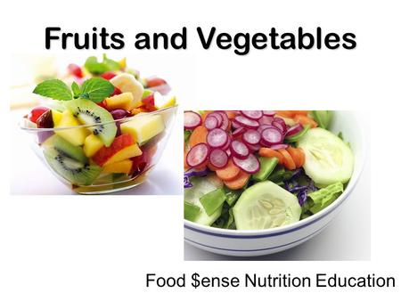 Fruits and Vegetables Food $ense Nutrition Education.