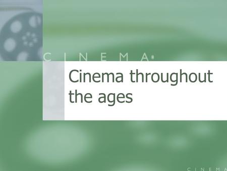 Cinema throughout the ages. Test your knowledge of the history of cinema. Find out if you can call yourself a cinema buff. Name the following movies or.