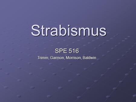 Strabismus SPE 516 Trimm, Garmon, Morrison, Baldwin.