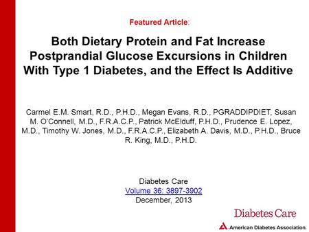 Both Dietary Protein and Fat Increase Postprandial Glucose Excursions in Children With Type 1 Diabetes, and the Effect Is Additive Featured Article: Carmel.