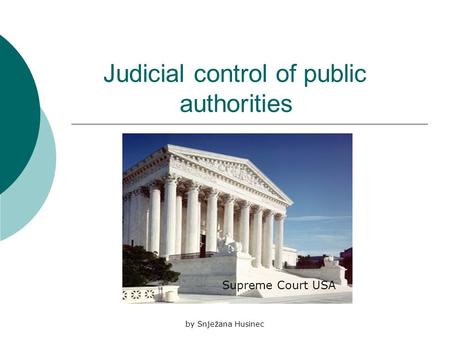 By Snježana Husinec Judicial control of public authorities Supreme Court USA.