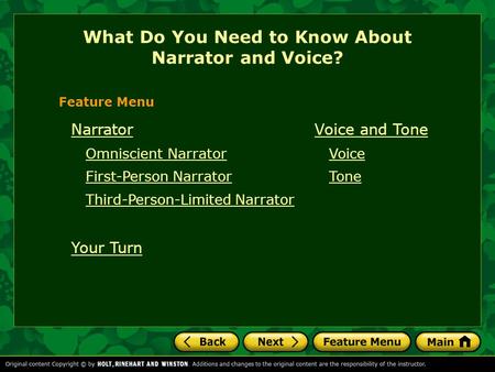 Narrator Omniscient Narrator First-Person Narrator Third-Person-Limited Narrator Your Turn What Do You Need to Know About Narrator and Voice? Feature Menu.
