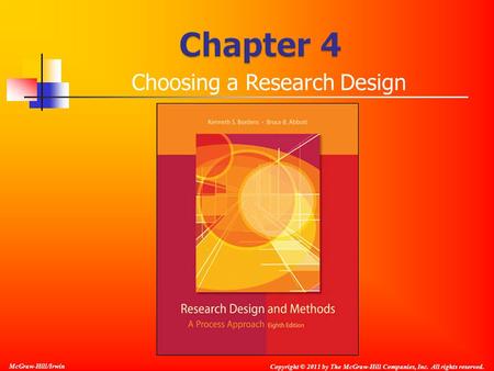 McGraw-Hill/Irwin Copyright © 2011 by The McGraw-Hill Companies, Inc. All rights reserved. Choosing a Research Design.
