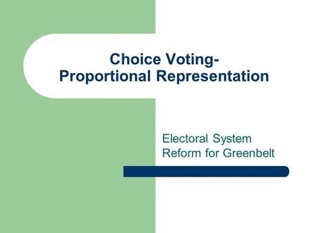 Choice Voting- Proportional Representation