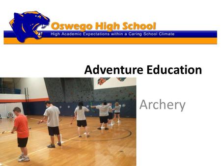 Adventure Education Archery. A Brief History Archery is one of the oldest sports that are still being practiced today. The bow and arrow can be traced.