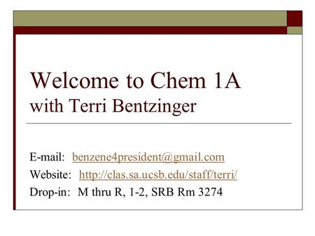 Welcome to Chem 1A with Terri Bentzinger   Website: