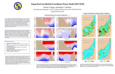 Japan/East Sea Hybrid Coordinate Ocean Model (HYCOM) Patrick J. Hogan and Harley E. Hurlburt Naval Research Laboratory, Code 7323, Stennis Space Center,