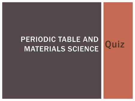 Periodic Table and Materials Science
