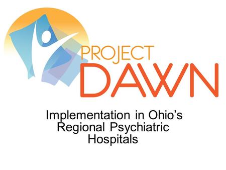 Implementation in Ohio’s Regional Psychiatric Hospitals.