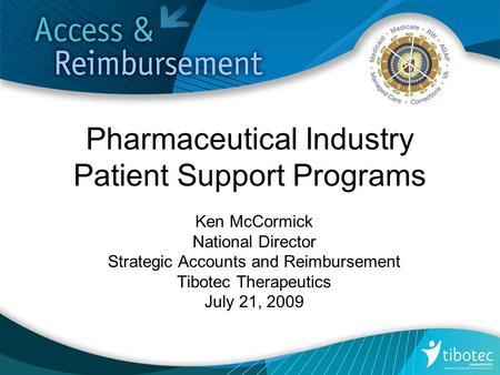 For Internal Use Only Not to be shared with customers Pharmaceutical Industry Patient Support Programs Ken McCormick National Director Strategic Accounts.