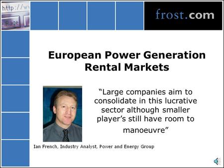 European Power Generation Rental Markets “Large companies aim to consolidate in this lucrative sector although smaller player’s still have room to manoeuvre”