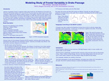 Modeling Study of Frontal Variability in Drake Passage Bin Zhang 1 and John M Klinck 2 Model Description Regional Ocean Modeling System (ROMS) Dimensions: