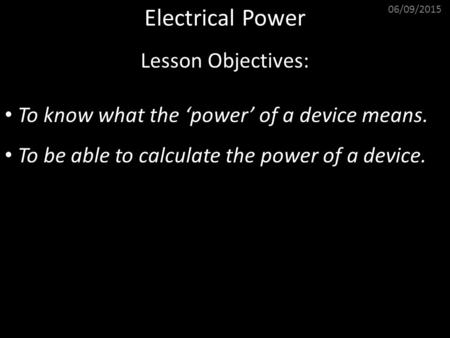 Electrical Power Lesson Objectives: