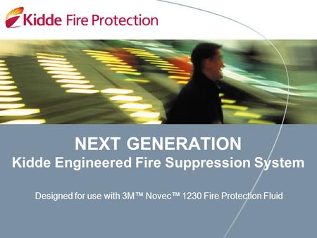 NEXT GENERATION Kidde Engineered Fire Suppression System Designed for use with 3M™ Novec™ 1230 Fire Protection Fluid.
