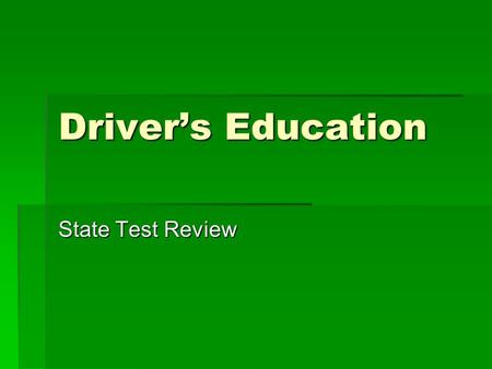 Driver’s Education State Test Review. Being Passed  If another motorist is trying to pass you, slow down to allow them to pass.