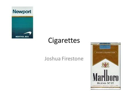 Cigarettes Joshua Firestone. Who Smokes? By Gender 21.5% of adult men 17.3% of adult women By Age 20.1% of adults aged 18–24 years 22.0% of adults aged.