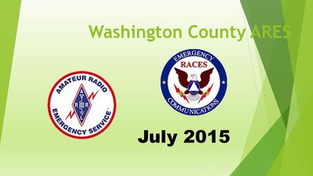 Washington County ARES July 2015. Visitors  Please leave an email address on the sign up sheet.