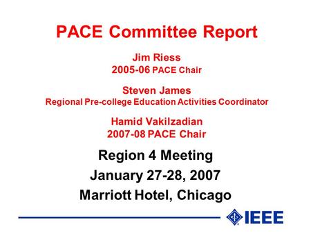 PACE Committee Report Jim Riess 2005-06 PACE Chair Steven James Regional Pre-college Education Activities Coordinator Hamid Vakilzadian 2007-08 PACE Chair.