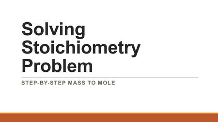 Solving Stoichiometry Problem STEP-BY-STEP MASS TO MOLE.