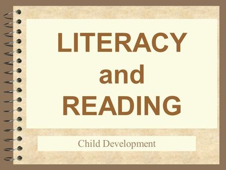 LITERACY and READING Child Development.