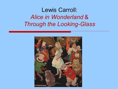 Lewis Carroll: Alice in Wonderland & Through the Looking-Glass