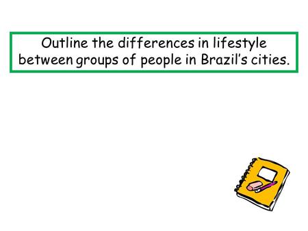Outline the differences in lifestyle between groups of people in Brazil’s cities.