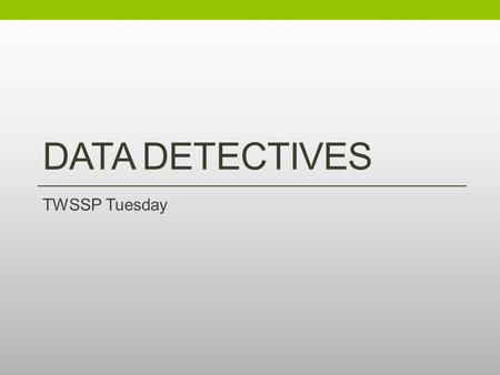 DATA DETECTIVES TWSSP Tuesday. Agenda for today Distinguishing Distributions Old Faithful – Data Detectives Activity Head Measurement Hand Span Measurement.